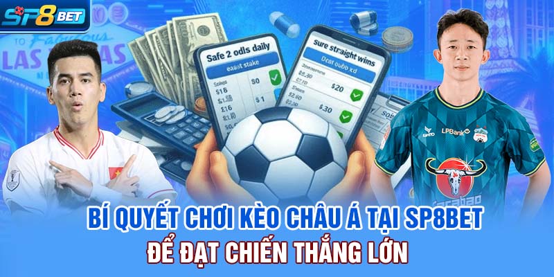 Bí quyết chơi kèo châu Á tại SP8bet để đạt chiến thắng lớn