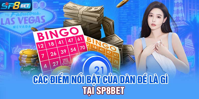 Các điểm nổi bật của dàn đề là gì tại SP8bet