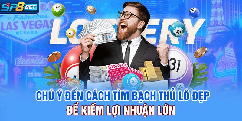 Chú ý đến cách tìm bạch thủ lô đợi nhuận lớn 