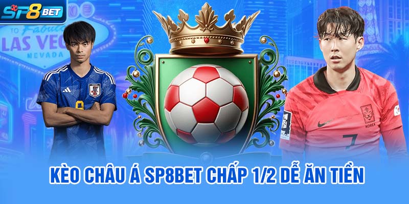 Kèo châu Á SP8bet chấp 1/2 dễ ăn tiền