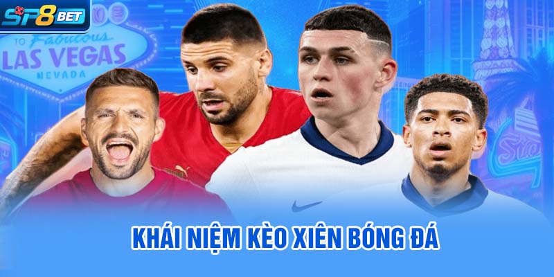 Khái niệm kèo xiên bóng đá