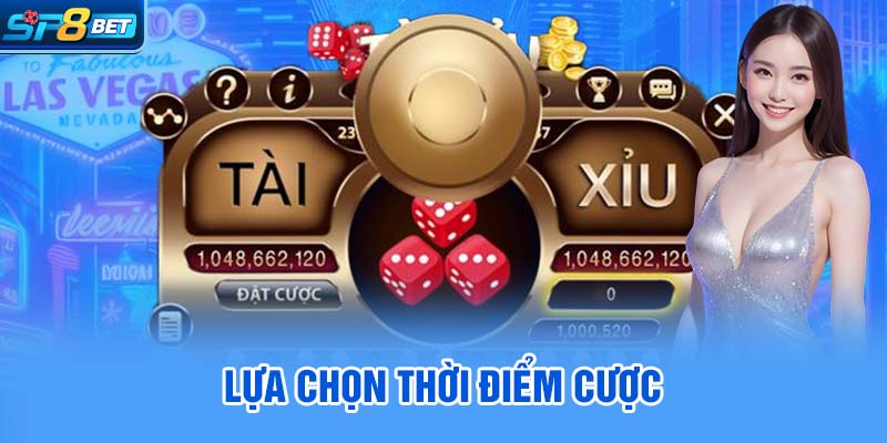Lựa chọn thời điểm cược 