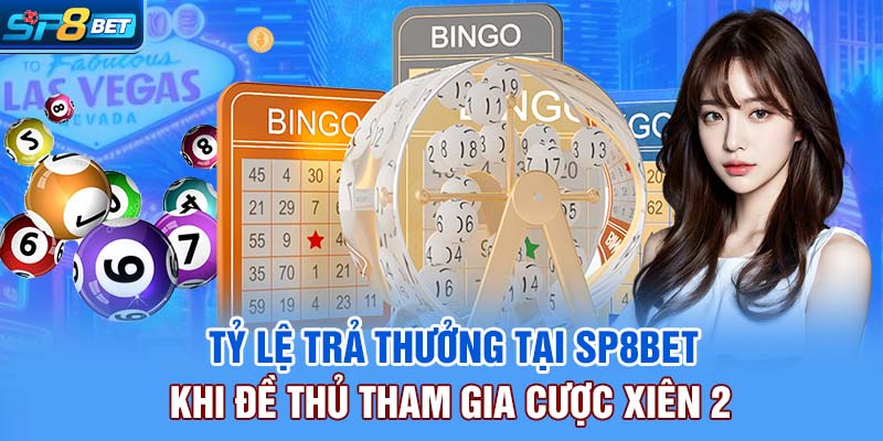 Tỷ lệ trả thưởng tại SP8bet khi đề thủ tham gia cược xiên 2
